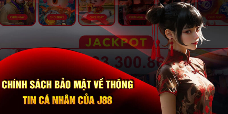 Chính sách chuẩn mực về thông tin người dùng J88